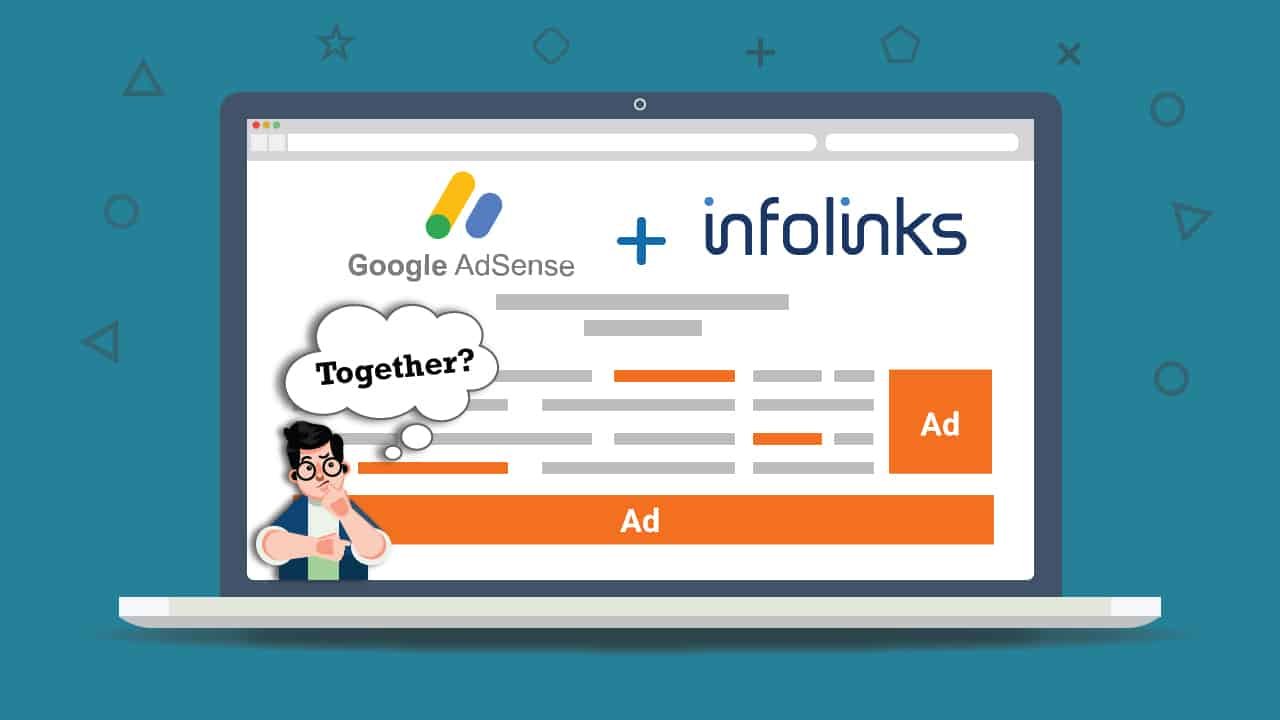 Use Adsense And Infolinks Ad Monitization Together