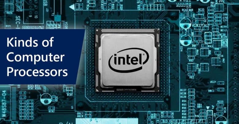 Know How Many Kinds Of Computer Processors Are Available