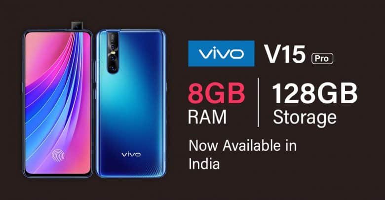 Vivo V15 Pro 8 G B R A M Variant Launched In India With Very Attractive Offers