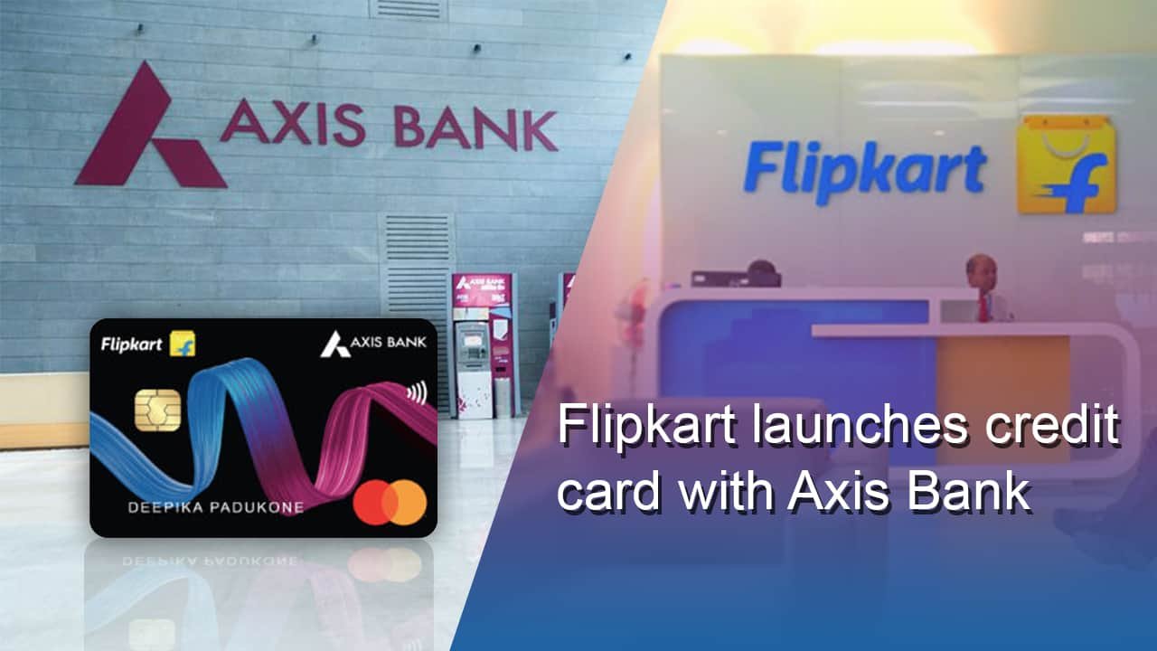 Flipkart, Axis Bank To Launch Co Branded Credit Card