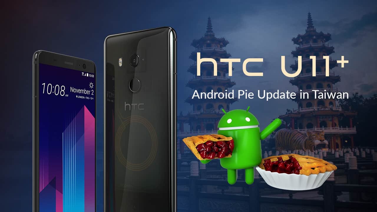 H T C U11+ Starts Receiving Android Pie Update In Taiwan