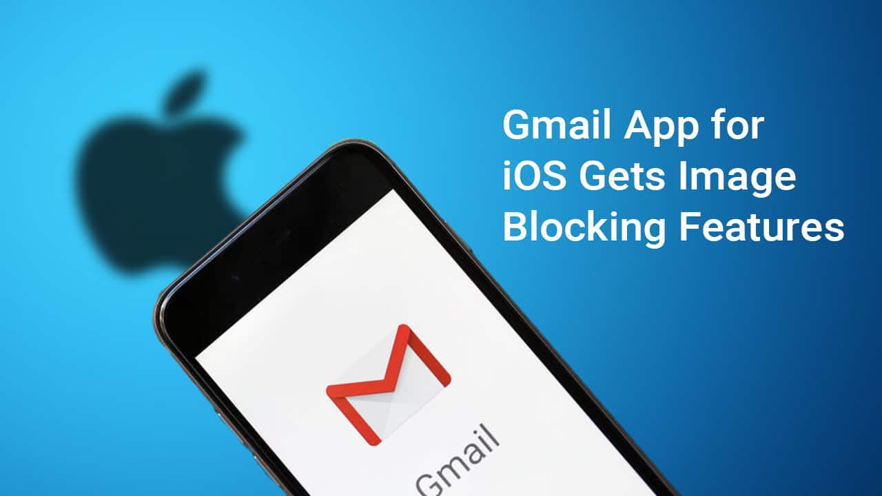 Gmail App For I O S Adds Image Blocking To Prevent Email Tracking