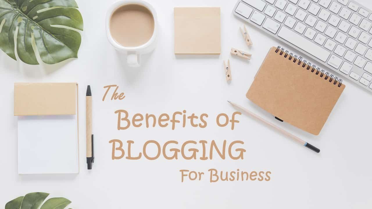 Benefits Of Business Blogging And Its Necessity