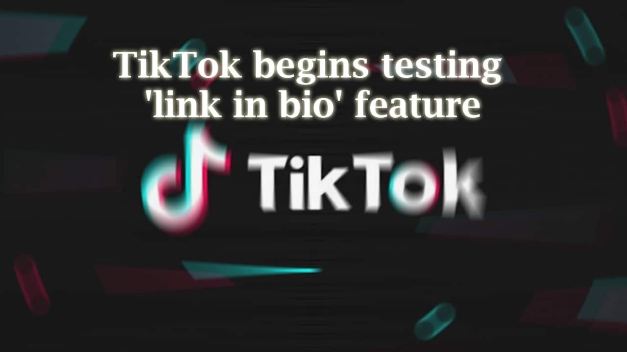 Tik Tok Begins Testing 'link In Bio'