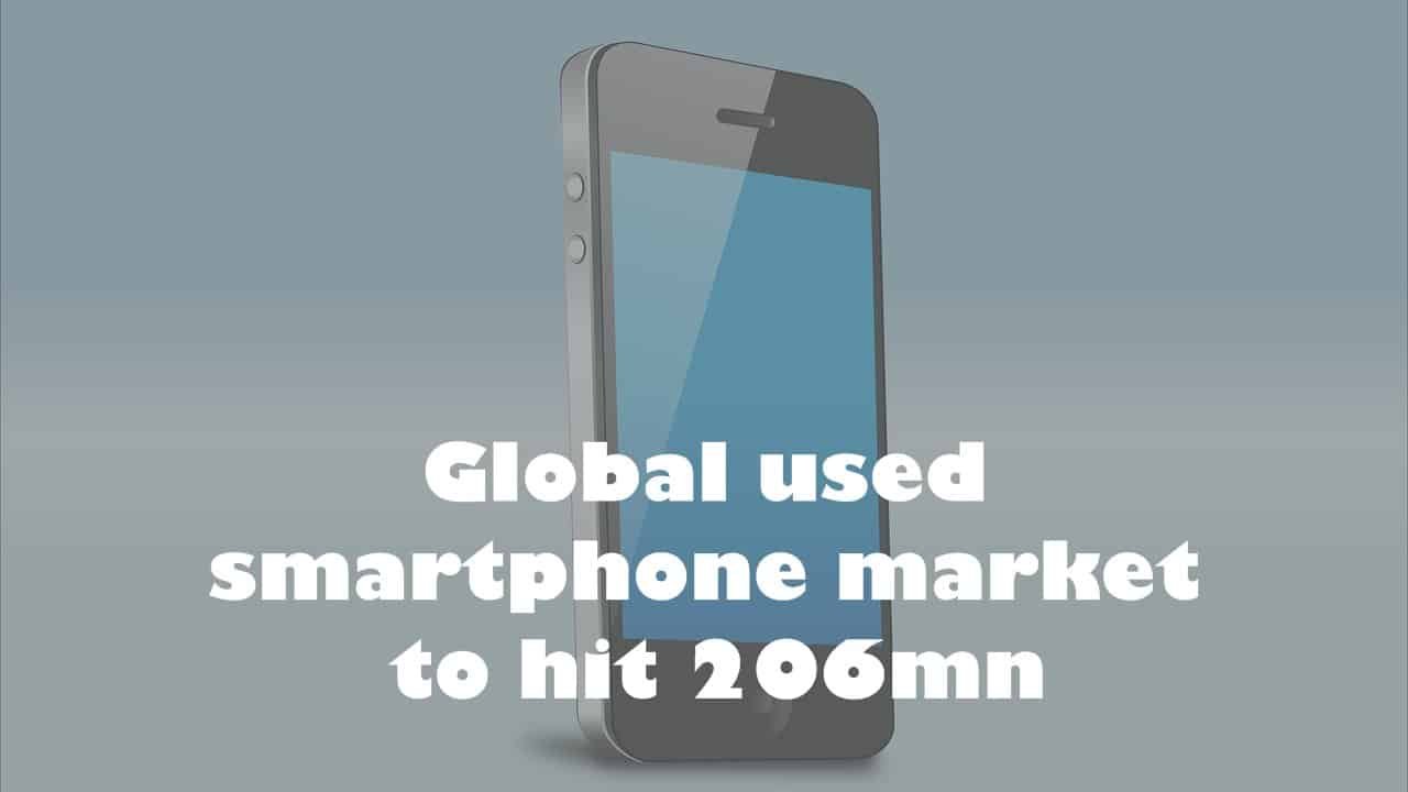 Global Used Smartphone Market To Hit 206mn