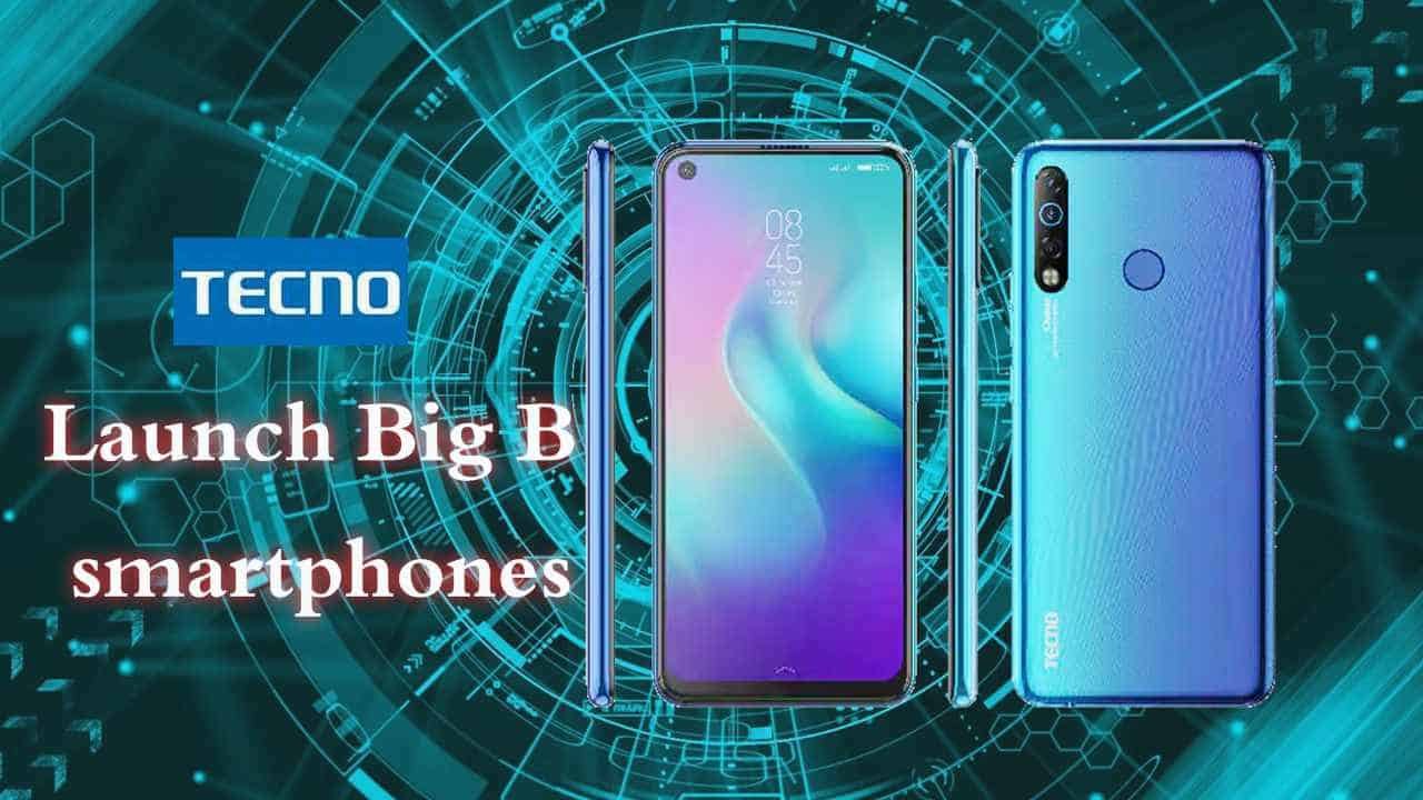 T E C N O Launch ' Big B' Smartphones