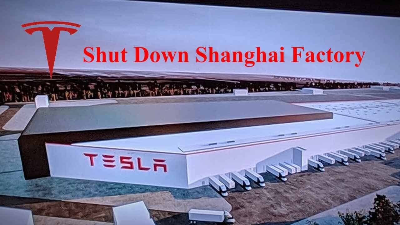 Tesla To Shut Down Shanghai Factory