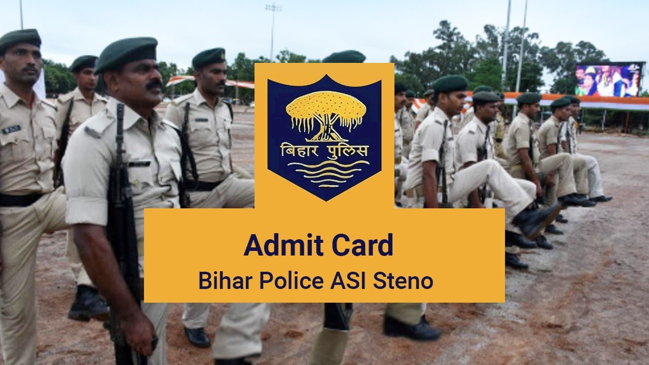 Bihar Police A S I Steno Admit Card Details