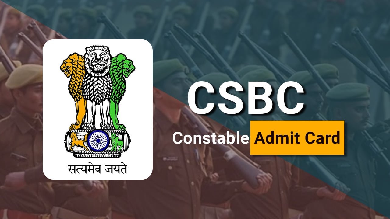 C S B C Constable Admit Card 2021 To Be Released