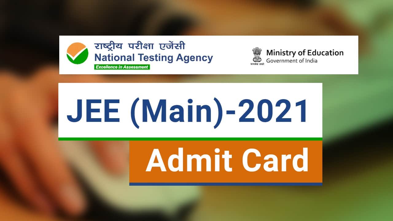 Released Admit Card Download Of J E E Main Admit Card 2021