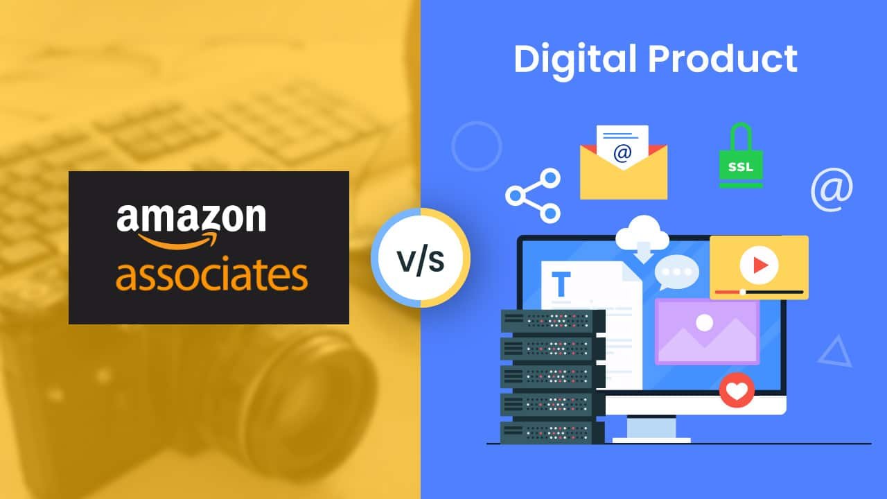 Amazon Affiliate And Digital Products Affiliate Detailed Comparison