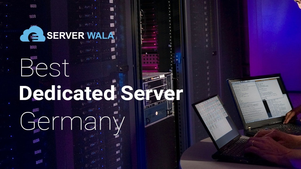 Best Dedicated Server Germany Serverwala For High Performance Website And Web Application
