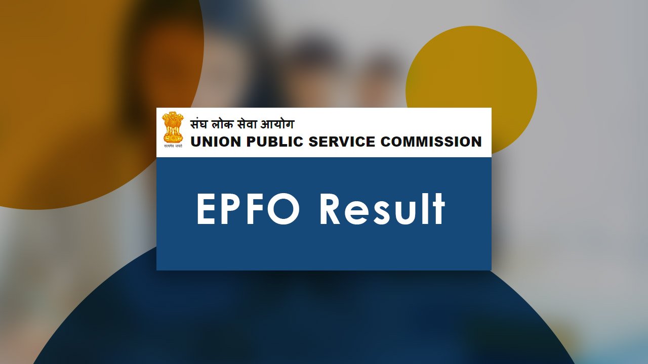 U P S C Employees Provident Fund Organization Exam Result