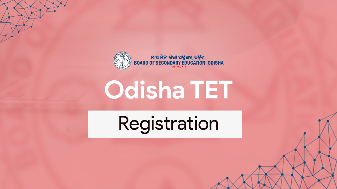 Odisha T E T 2022 Registration Begins